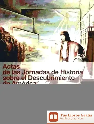 Descargar Actas De Las Jornadas De Historia Sobre El Descubrimiento De América. Jornadas I,Ii Y Iii de J. M. Viguer