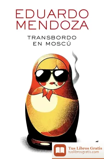 Descargar Transbordo En Moscú de Eduardo Mendoza