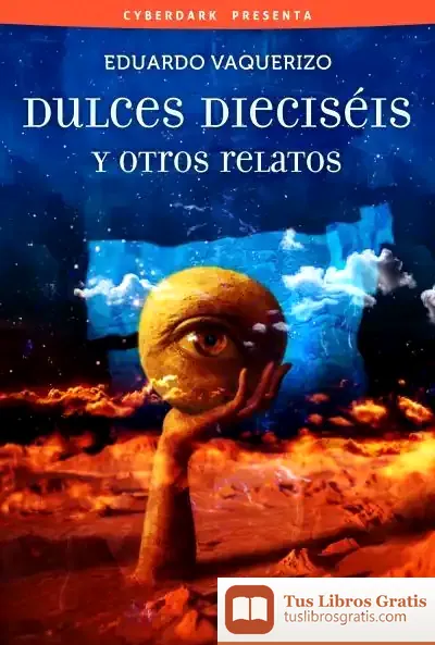 Descargar Dulces Diesciséis Y Otros Relatos de Eduardo Vaquerizo