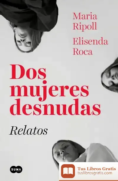 Descargar Dos Mujeres Desnudas. Relatos de Elisenda Roca