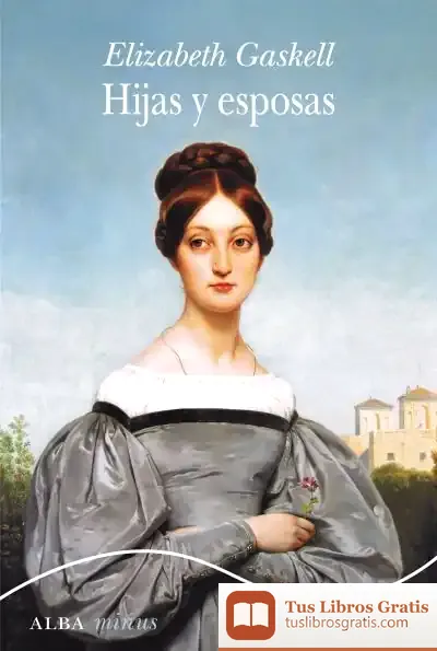 Descargar Hijas Y Esposas de Elizabeth Gaskell