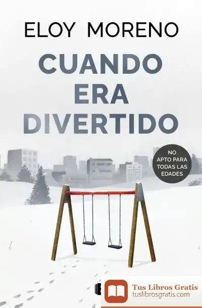Descargar Cuando Era Divertido de Eloy Moreno