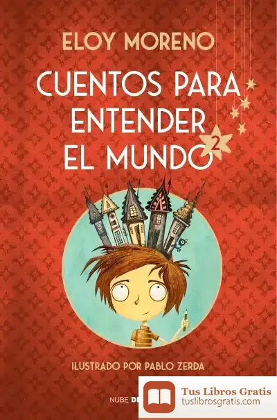 Descargar Cuentos Para Entender El Mundo 2 de Eloy Moreno