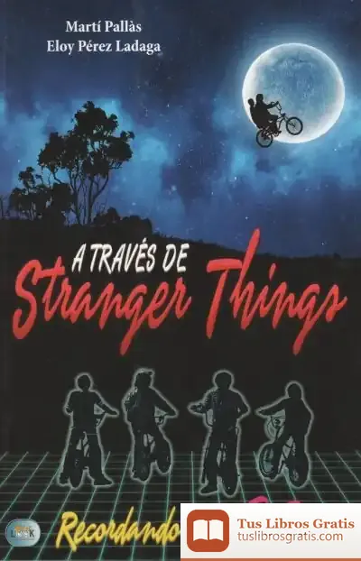 Descargar A Través De Stranger Things de Eloy Pérez Ladaga