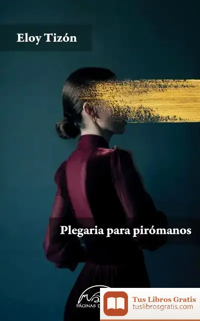 Descargar Plegaria Para Pirómanos de Eloy Tizón