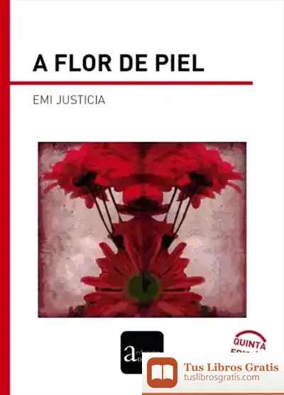 Descargar A Flor De Piel de Emilia Justicia Quesada