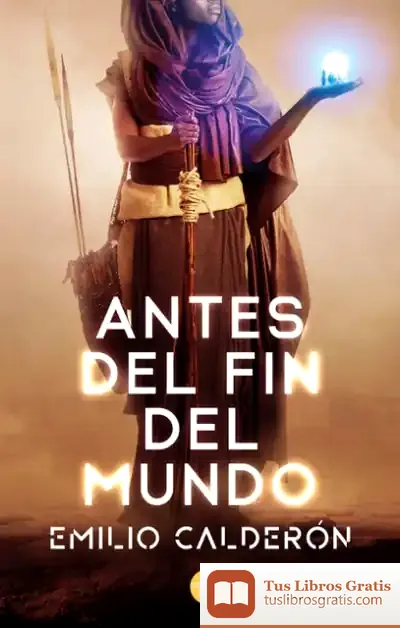 Descargar Antes Del Fin Del Mundo de Emilio Calderón