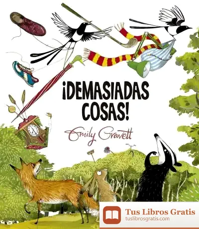 Descargar ¡Demasiadas Cosas! de Emily Gravett