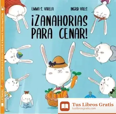 Descargar ¡Zanahorias Para Cenar! de Emma S. Varela