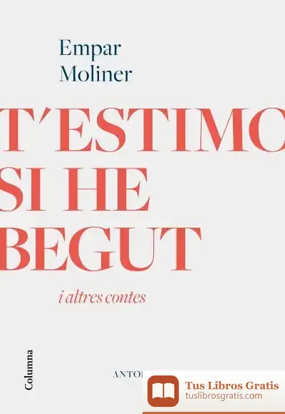Descargar T'Estimo Si He Begut I Altres Contes