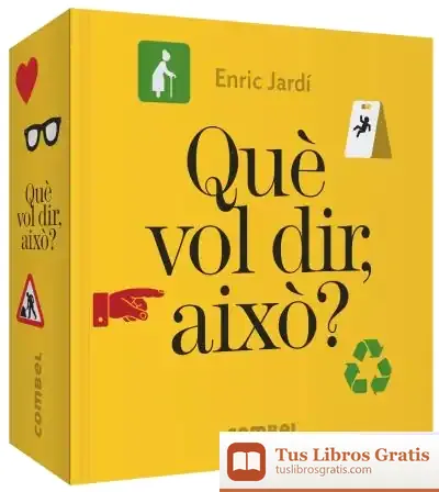 Descargar Què Vol Dir, Això? de Enric Jardí