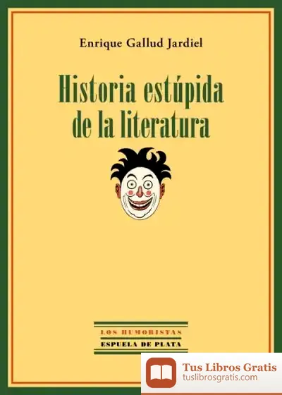 Descargar Historia Estúpida De La Literatura de Enrique Gallud Jardiel