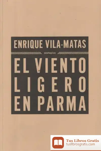 Descargar El Viento Ligero En Parma de Enrique Vila-matas