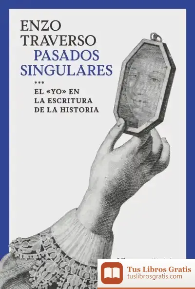 Descargar Pasados Singulares de Enzo Traverso