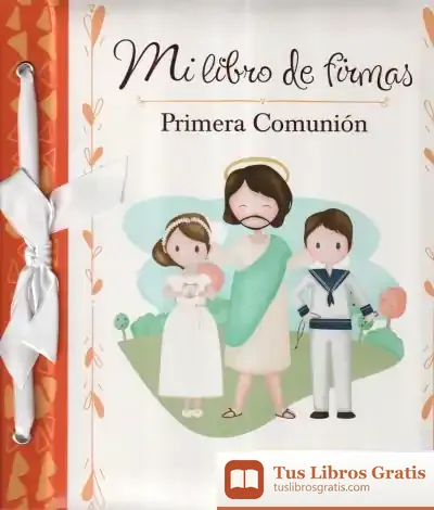 Descargar Mi Libro De Firmas. Mi Primera Comunión (Naranja) de Equipo San Pablo