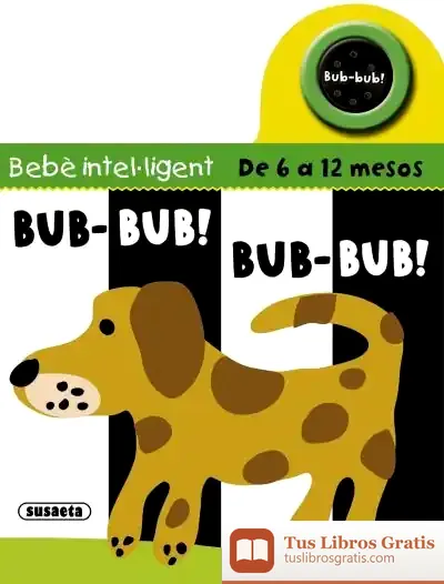 Descargar Bebè Intel·Ligent 6-12 Mesos. Bub-Bub! Bub-Bub!