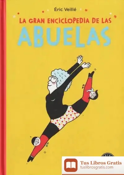 Descargar La Gran Enciclopedia De Las Abuelas de Eric Veillé
