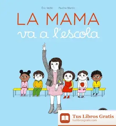 Descargar La Mama Va A L'Escola de Eric Veillé