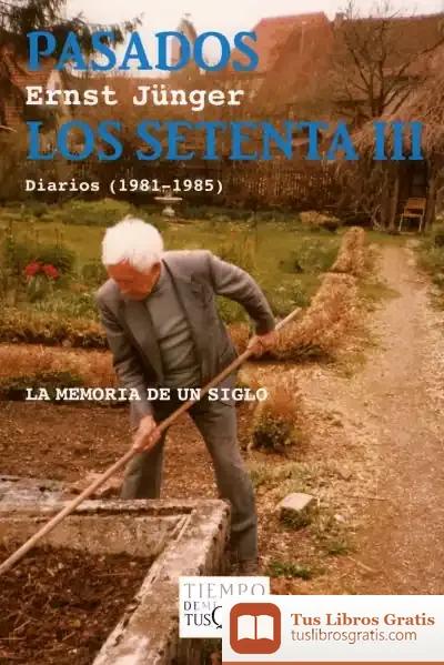 Descargar Pasados Los Setenta Iii de Ernst Jünger