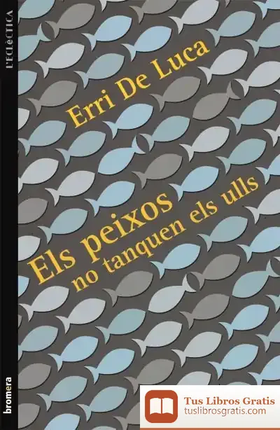 Descargar Els Peixos No Tanquen Els Ulls de Erri de Luca