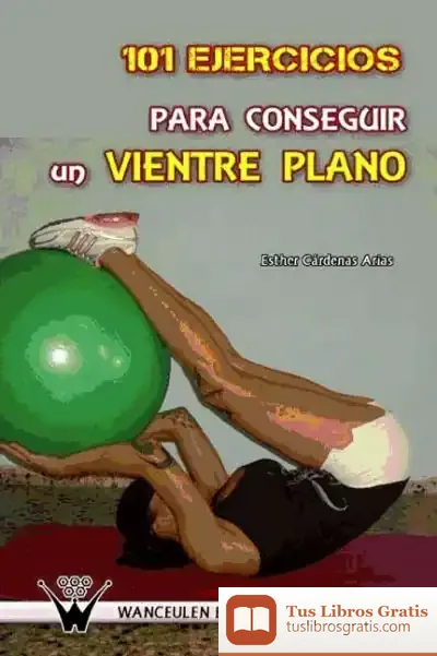 Descargar 101 Ejercicios Para Conseguir Un Vientre Plano de Esther C?rdenas Arias