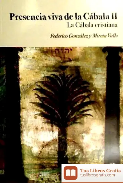 Descargar Presencia Viva De La Cábala Ii: La Cábala Cristiana de Federico González