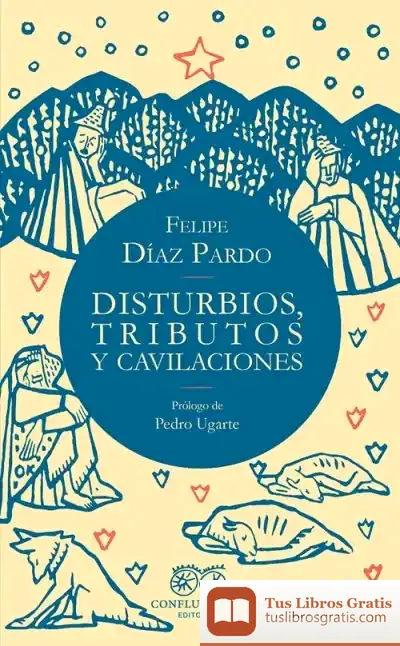 Descargar Disturbios, Tributos Y Cavilaciones de Felipe Díaz Pardo
