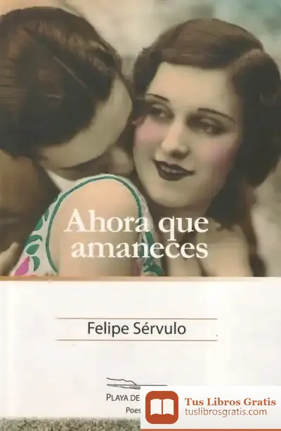 Descargar Ahora Que Amaneces de Felipe Sérvulo González de Miguel