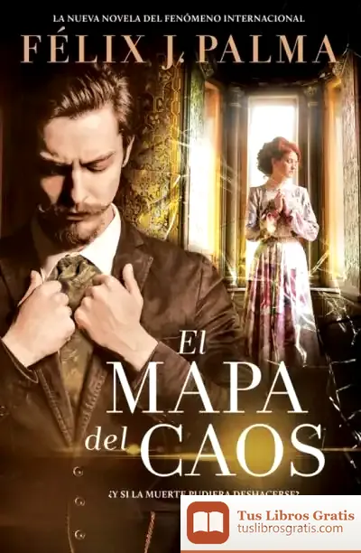 Descargar El Mapa Del Caos de Félix J. Palma