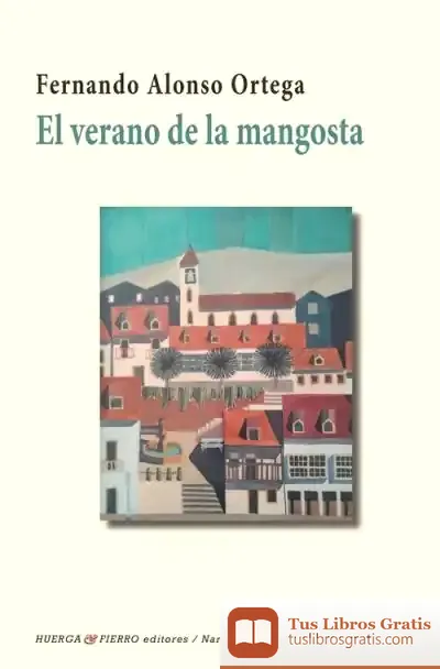 Descargar El Verano De La Mangosta de Fernando Alonso