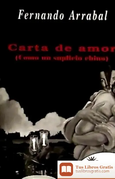 Descargar Carta De Amor: Como Un Suplicio Chino de Fernando Arrabal
