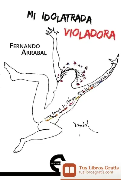 Descargar Mi Idolatrada Violadora de Fernando Arrabal