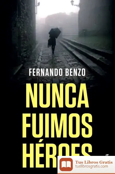 Descargar Nunca Fuimos Héroes