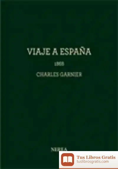 Descargar Charles Garnier. Viaje A España, 1868 de Fernando Marías