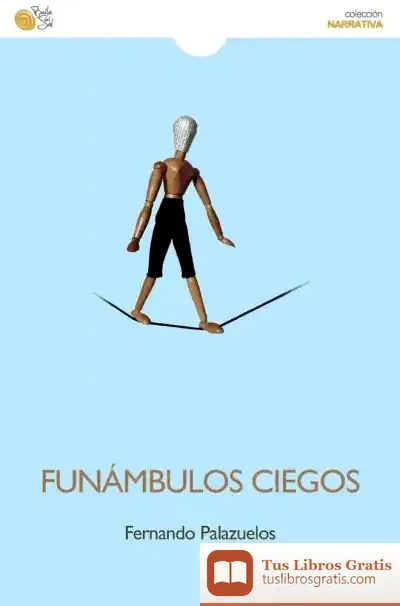 Descargar Funámbulos Ciegos de Fernando Palazuelos