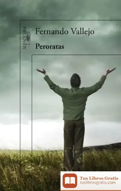 Descargar Peroratas de Fernando Vallejo