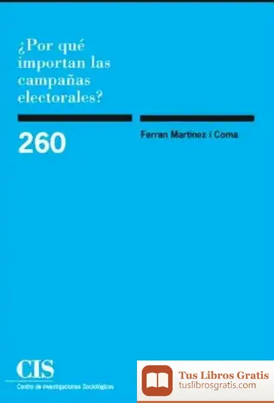 Descargar ¿Por Qué Importan Las Campañas Electorales? de Ferrán Martínez I Coma