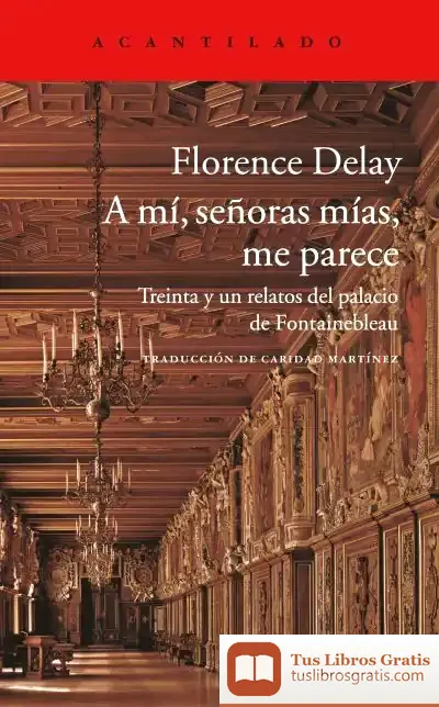 Descargar A Mí, Señoras, Me Parece de Florence Delay