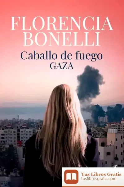 Descargar Caballo De Fuego 3. Gaza de Florencia Bonelli