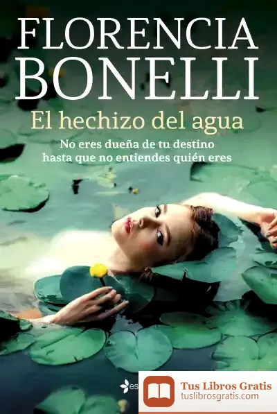 Descargar El Hechizo Del Agua de Florencia Bonelli