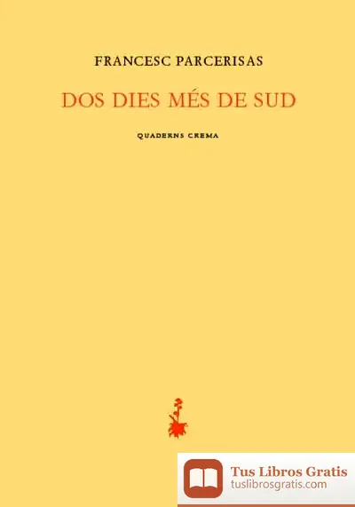 Descargar Dos Dies Més De Sud de Francesc Parcerisas