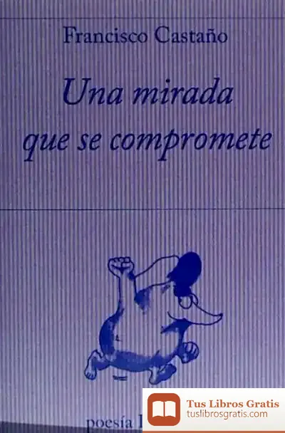 Descargar Una Mirada Que Se Compromete de Francisco Castaño