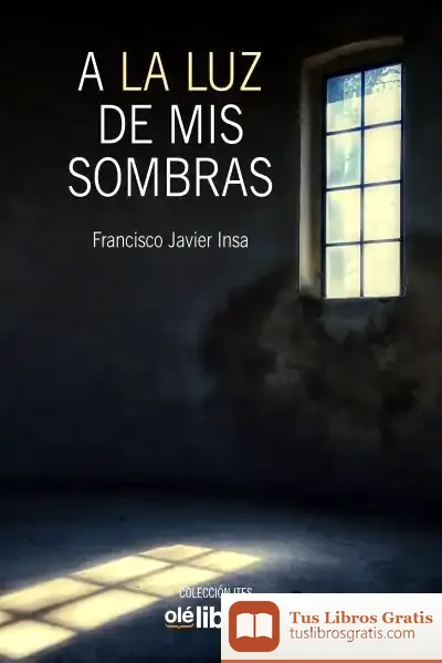 Descargar A La Luz De Mis Sombras de Francisco Javier Insa García
