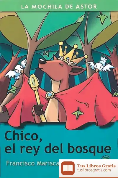 Descargar Chico, El Rey Del Bosque de Francisco Mariscal Sistiaga