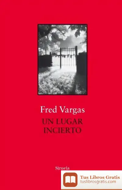 Descargar Un Lugar Incierto de Fred Vargas