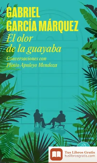 Descargar El Olor De La Guayaba de Gabriel García Márquez