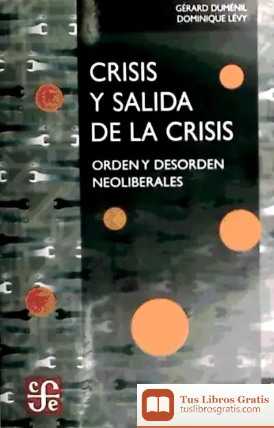 Descargar Crisis Y Salida De La Crisis. Orden Y Desorden Neoliberales
