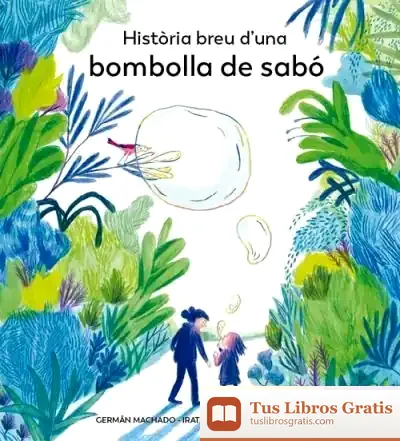 Descargar Historia Breu D Una Bombolla De Sabo de Germán Machado