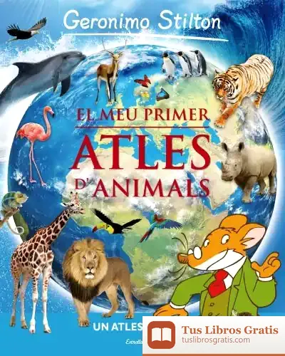 Descargar El Meu Primer Atles Dels Animals Geronimo Stilton