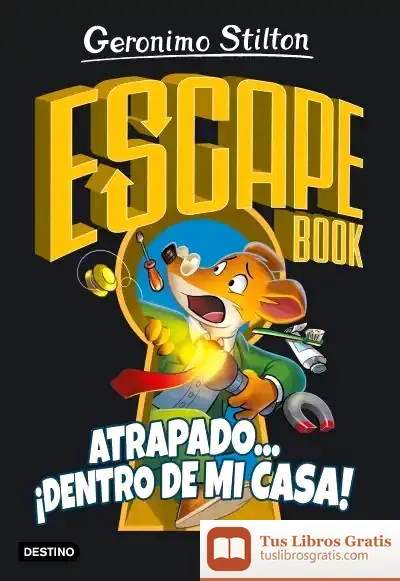 Descargar Geronimo Stilton. Escape Book. Atrapado... ¡Dentro De Mi Casa!
